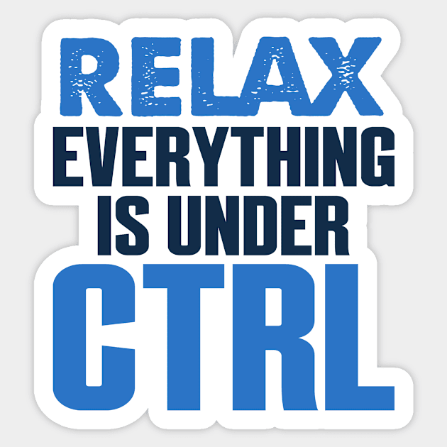 Relax Everything Under Control Funny Computing Sticker by Mellowdellow